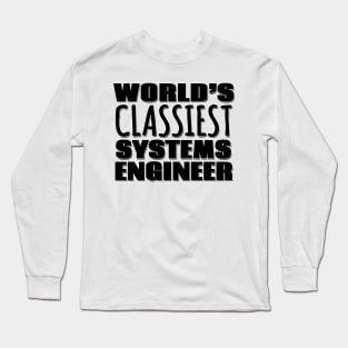 World's Classiest Systems Engineer Long Sleeve T-Shirt